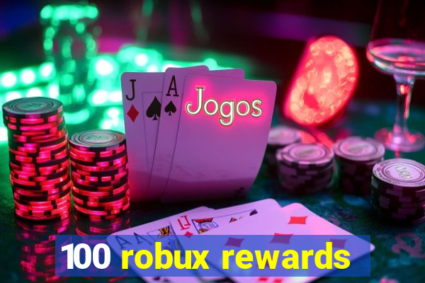 100 robux rewards